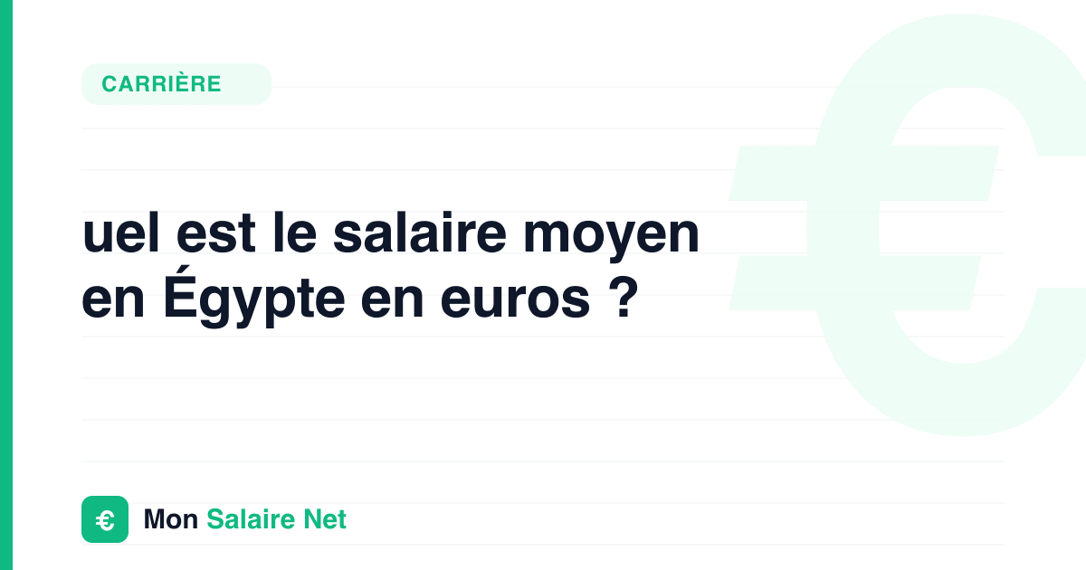 uel est le salaire moyen en Égypte en euros ?