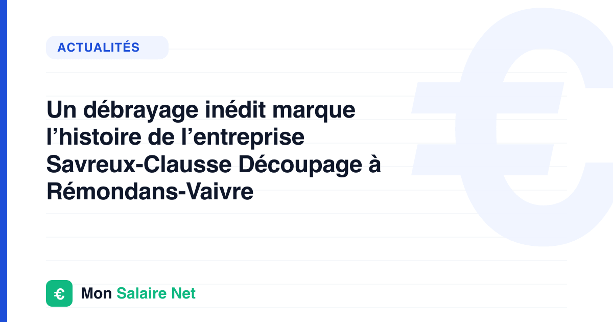 Un débrayage inédit marque l’histoire de l’entreprise Savreux-Clausse Découpage à Rémondans-Vaivre