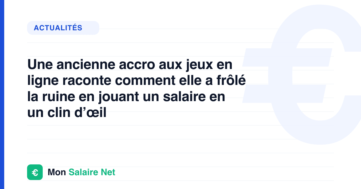 Une ancienne accro aux jeux en ligne raconte comment elle a frôlé la ruine en jouant un salaire en un clin d’œil