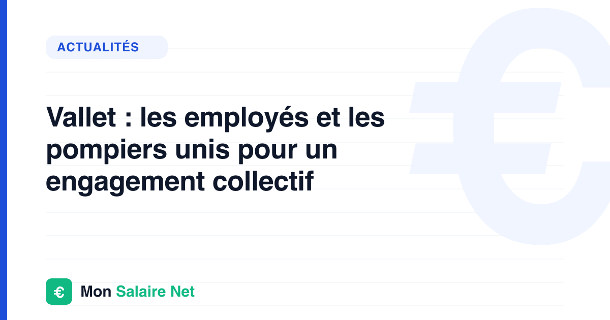 Vallet : les employés et les pompiers unis pour un engagement collectif